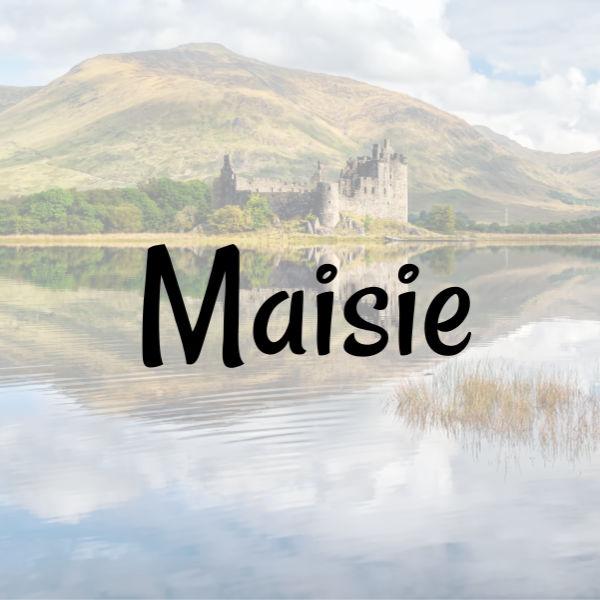 Maisie Scottish female name written over Scottish landscape with lake and castle.